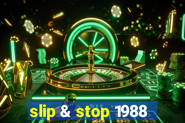 slip & stop 1988